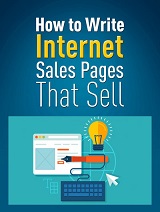 How to Write Internet Sales Pages That Sell Free Report