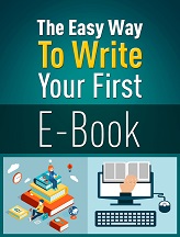 The Easy Way To Write Your First Ebook