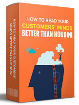 How To Read Your Customers' Minds Better Than Houdini